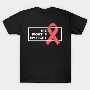 His Fight Is My Fight T-Shirt